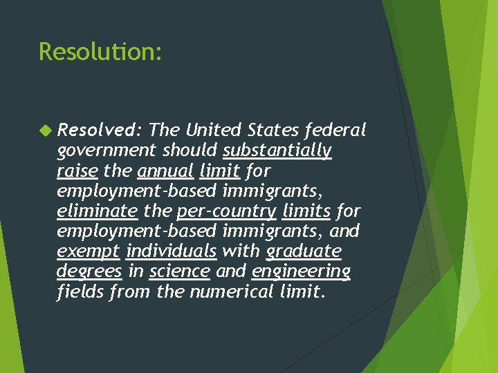 Resolution: Resolved: The United States federal government should substantially raise the annual limit for