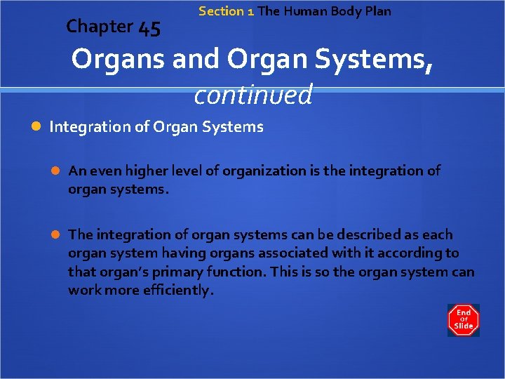 Chapter 45 Section 1 The Human Body Plan Organs and Organ Systems, continued Integration