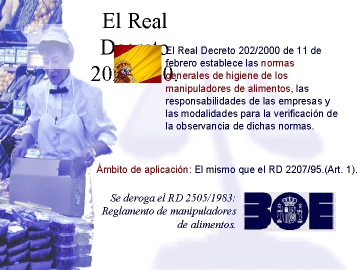 El Real Decreto 202/2000 de 11 de febrero establece las normas generales de higiene