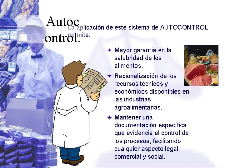 Autoc La aplicación de este sistema de AUTOCONTROL permite: ontrol. Mayor garantía en la