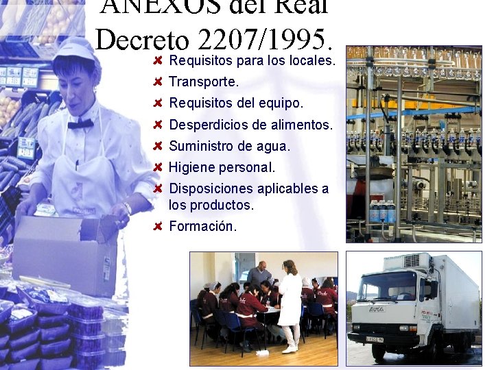 ANEXOS del Real Decreto 2207/1995. Requisitos para los locales. Transporte. Requisitos del equipo. Desperdicios