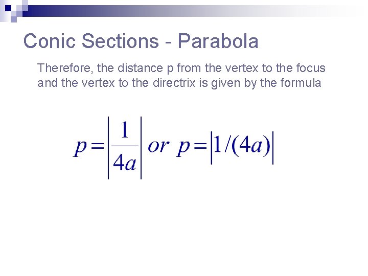 Conic Sections - Parabola Therefore, the distance p from the vertex to the focus