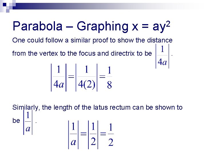 Parabola – Graphing x = ay 2 One could follow a similar proof to