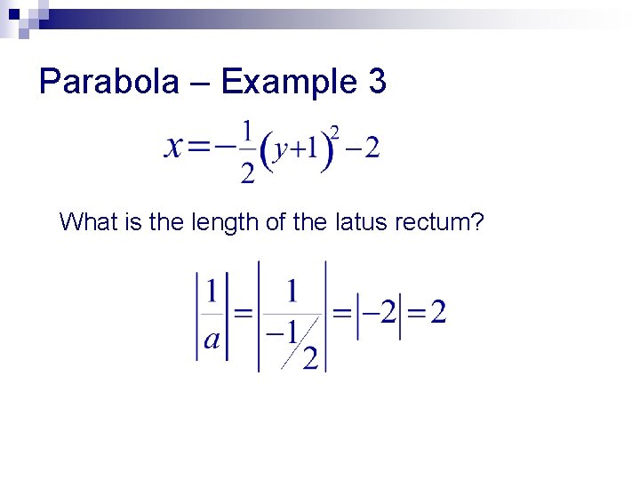 Parabola – Example 3 What is the length of the latus rectum? 