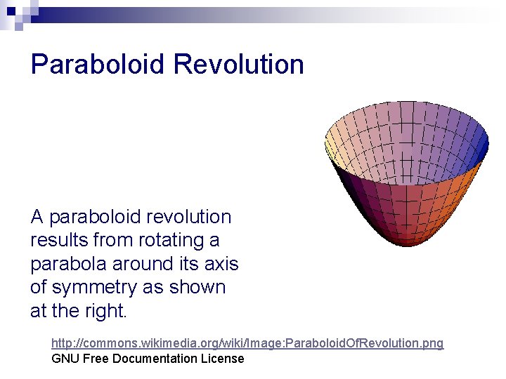 Paraboloid Revolution A paraboloid revolution results from rotating a parabola around its axis of