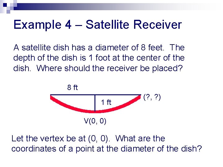 Example 4 – Satellite Receiver A satellite dish has a diameter of 8 feet.