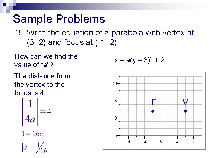 Sample Problems 3. Write the equation of a parabola with vertex at (3, 2)