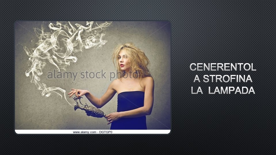 CENERENTOL A STROFINA LA LAMPADA CENERENTOL A STROFINA LA LAMPADA