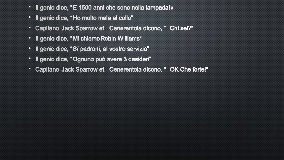 • IL GENIO DICE, “È 1500 ANNI CHE SONO NELLA LAMPADA! « • • IL GENIO DICE, “È 1500 ANNI CHE SONO NELLA LAMPADA! « •