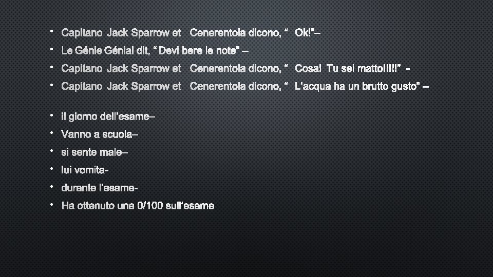 • CAPITANO JACK SPARROW ET CENERENTOLA DICONO, “OK!”– • LE GÉNIAL DIT, “DEVI • CAPITANO JACK SPARROW ET CENERENTOLA DICONO, “OK!”– • LE GÉNIAL DIT, “DEVI