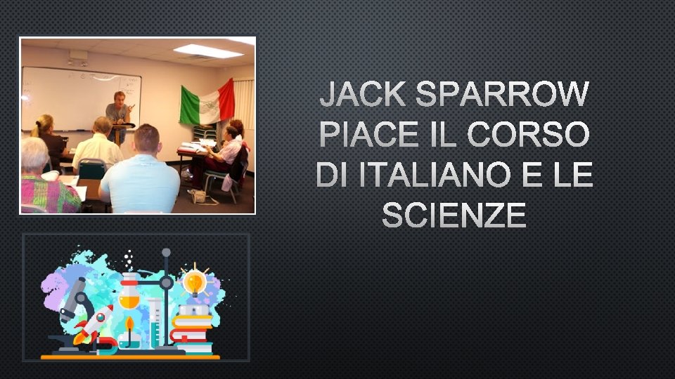 JACK SPARROW PIACE IL CORSO DI ITALIANO E LE SCIENZE 