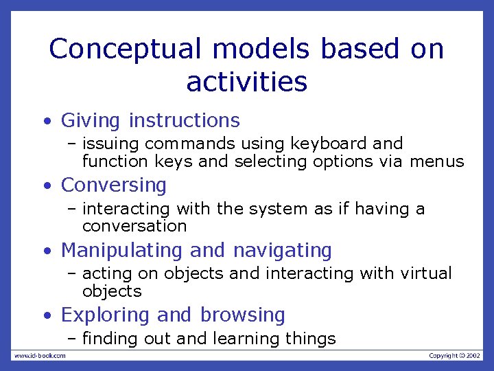 Conceptual models based on activities • Giving instructions – issuing commands using keyboard and