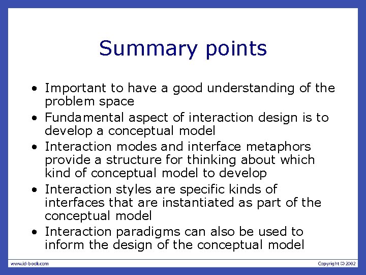 Summary points • Important to have a good understanding of the problem space •