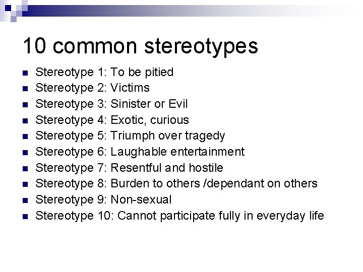 10 common stereotypes n n n n n Stereotype 1: To be pitied Stereotype