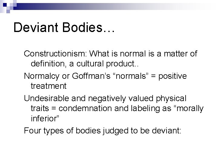 Deviant Bodies… Constructionism: What is normal is a matter of definition, a cultural product.