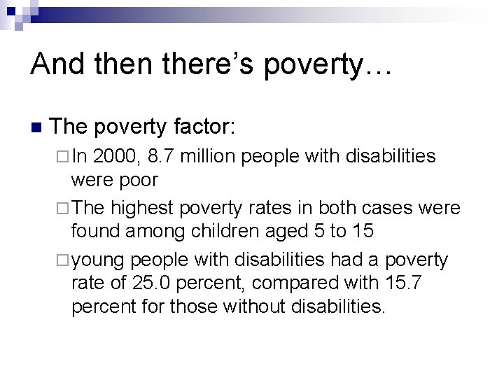And then there’s poverty… n The poverty factor: ¨ In 2000, 8. 7 million