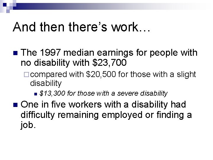 And then there’s work… n The 1997 median earnings for people with no disability