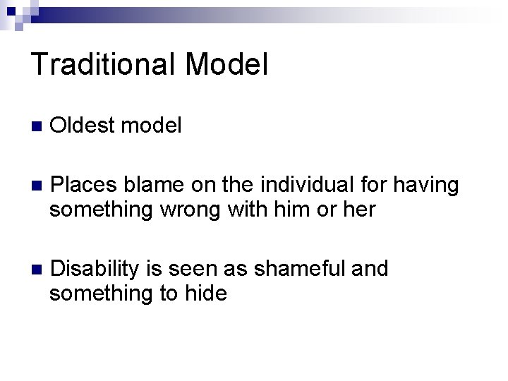 Traditional Model n Oldest model n Places blame on the individual for having something