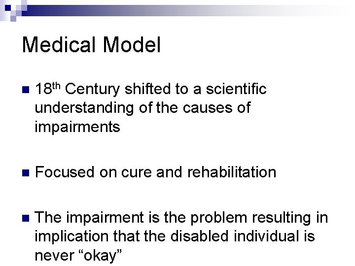 Medical Model n 18 th Century shifted to a scientific understanding of the causes