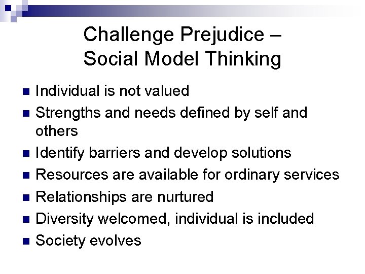 Challenge Prejudice – Social Model Thinking n n n n Individual is not valued