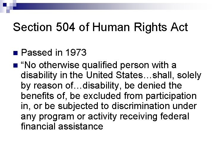 Section 504 of Human Rights Act Passed in 1973 n “No otherwise qualified person