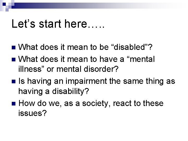 Let’s start here…. . What does it mean to be “disabled”? n What does