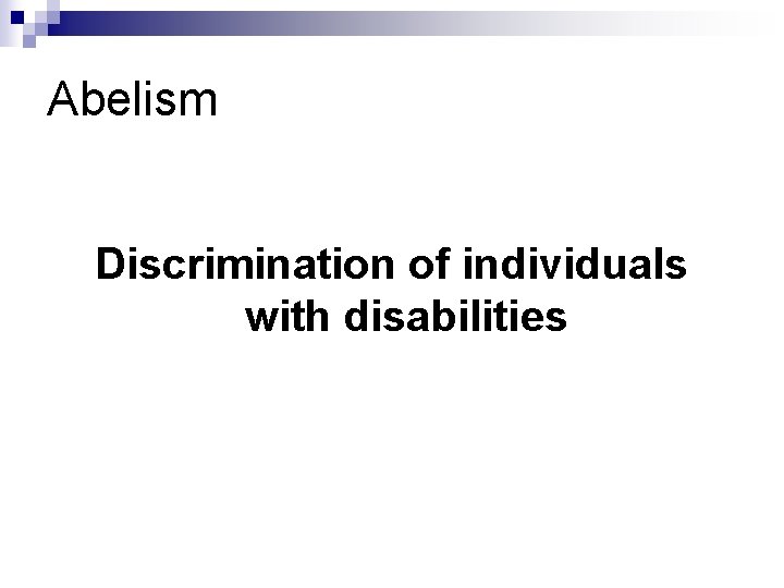 Abelism Discrimination of individuals with disabilities 