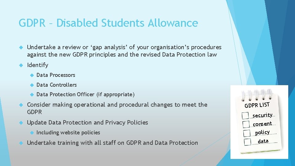GDPR – Disabled Students Allowance Undertake a review or ‘gap analysis’ of your organisation’s