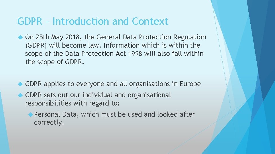 GDPR – Introduction and Context On 25 th May 2018, the General Data Protection