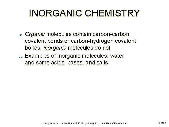 INORGANIC CHEMISTRY Organic molecules contain carbon-carbon covalent bonds or carbon-hydrogen covalent bonds; inorganic molecules