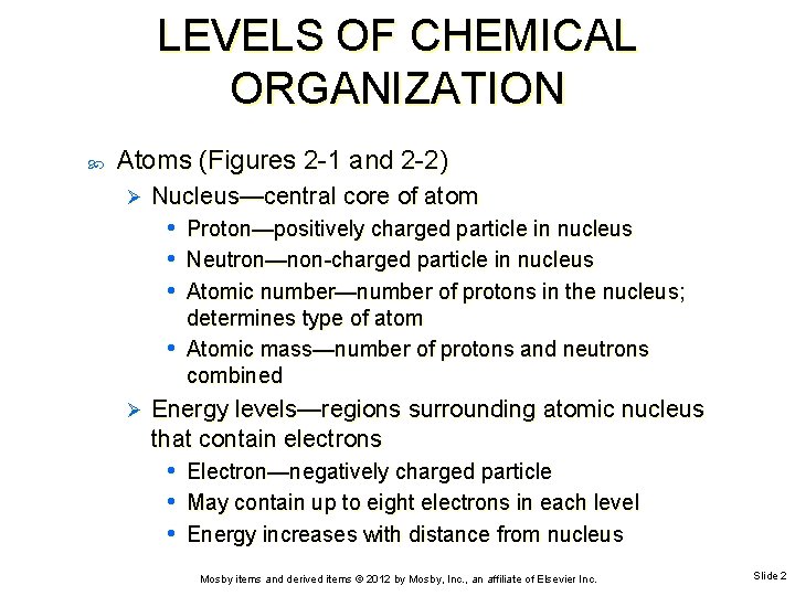 LEVELS OF CHEMICAL ORGANIZATION Atoms (Figures 2 -1 and 2 -2) Ø Nucleus—central core