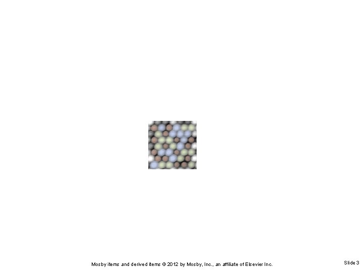 Mosby items and derived items © 2012 by Mosby, Inc. , an affiliate of