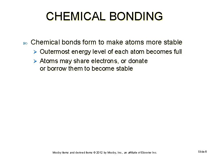 CHEMICAL BONDING Chemical bonds form to make atoms more stable Outermost energy level of
