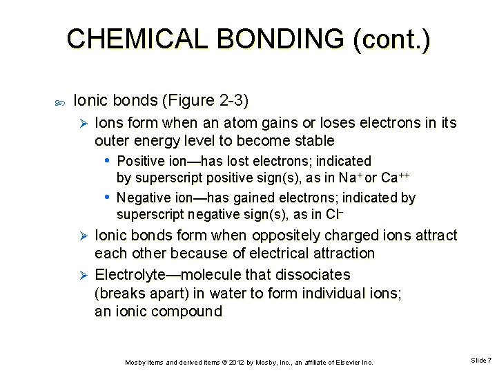 CHEMICAL BONDING (cont. ) Ionic bonds (Figure 2 -3) Ø Ions form when an