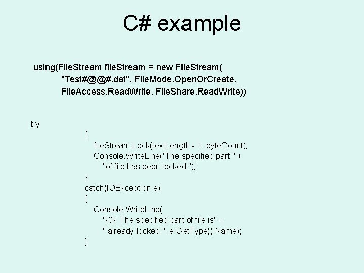 C# example using(File. Stream file. Stream = new File. Stream( "Test#@@#. dat", File. Mode.