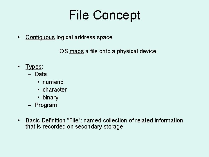File Concept • Contiguous logical address space OS maps a file onto a physical