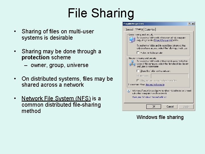 File Sharing • Sharing of files on multi-user systems is desirable • Sharing may