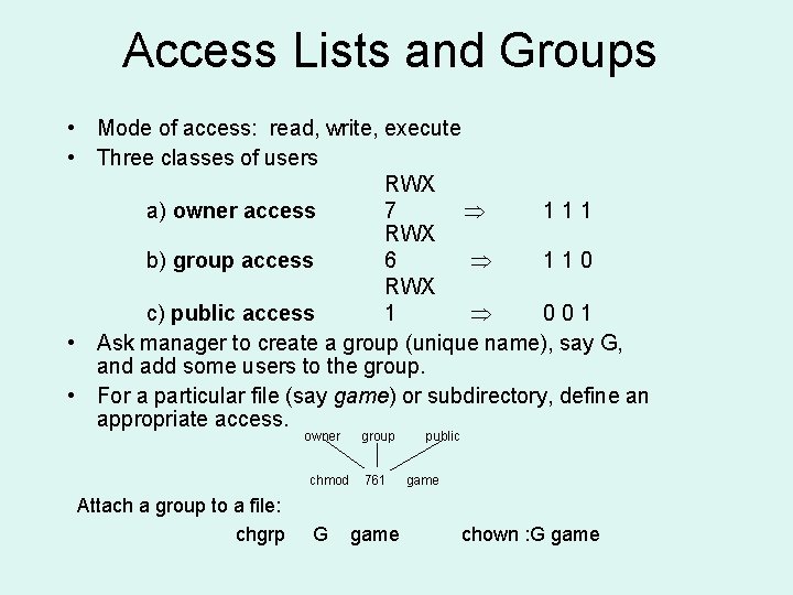 Access Lists and Groups • Mode of access: read, write, execute • Three classes