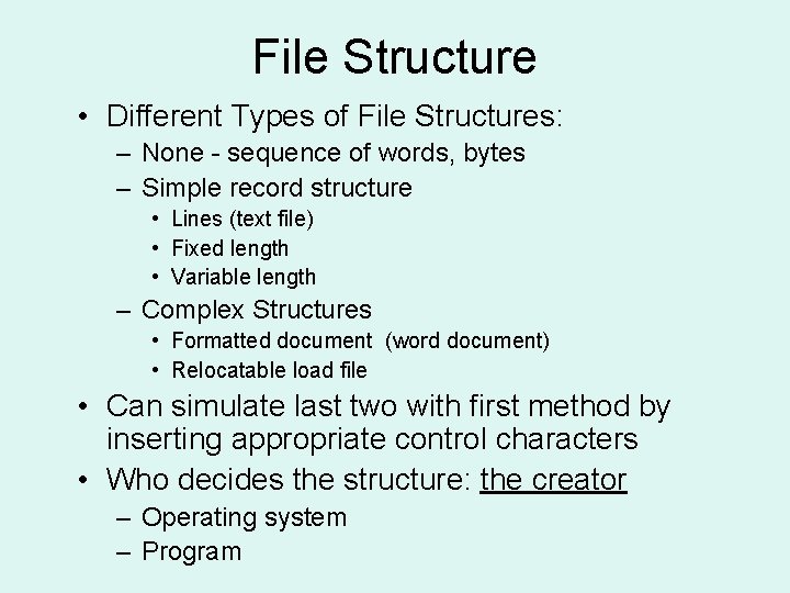 File Structure • Different Types of File Structures: – None - sequence of words,