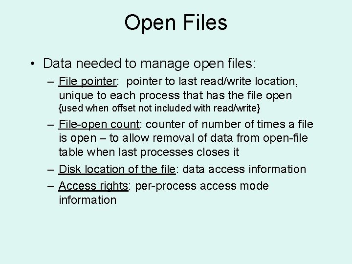 Open Files • Data needed to manage open files: – File pointer: pointer to