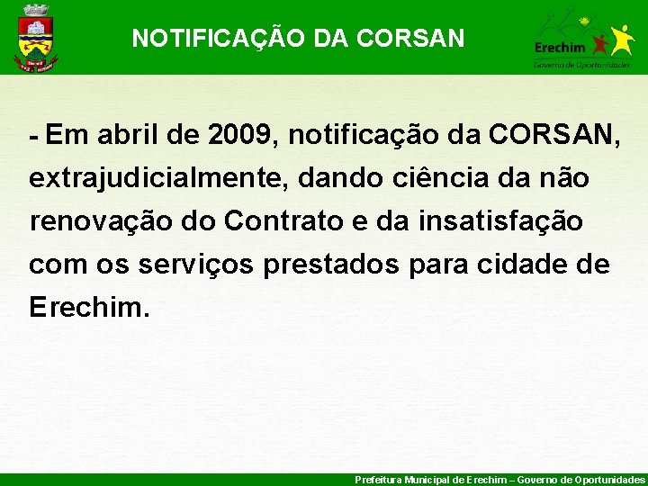 NOTIFICAÇÃO DA CORSAN - Em abril de 2009, notificação da CORSAN, extrajudicialmente, dando ciência