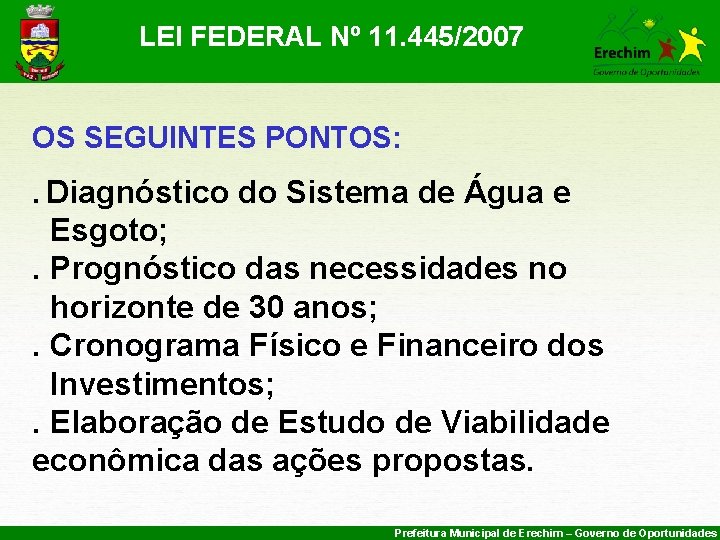 LEI FEDERAL Nº 11. 445/2007 OS SEGUINTES PONTOS: . Diagnóstico do Sistema de Água