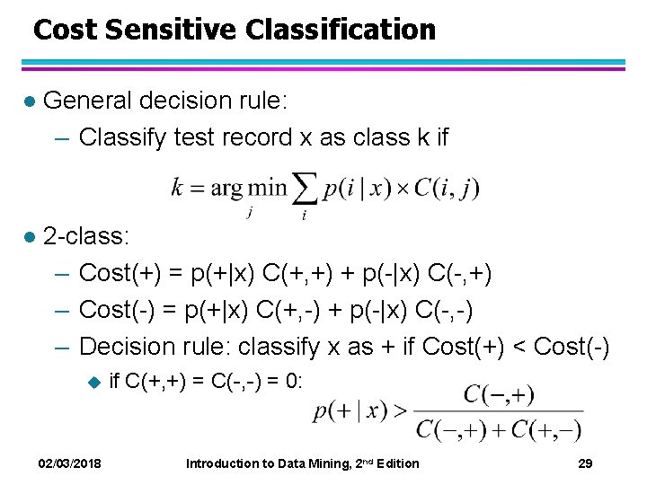 Cost Sensitive Classification l General decision rule: – Classify test record x as class Cost Sensitive Classification l General decision rule: – Classify test record x as class