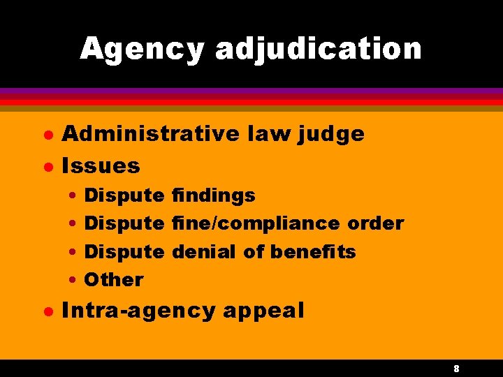 Agency adjudication l l Administrative law judge Issues • Dispute findings • Dispute fine/compliance