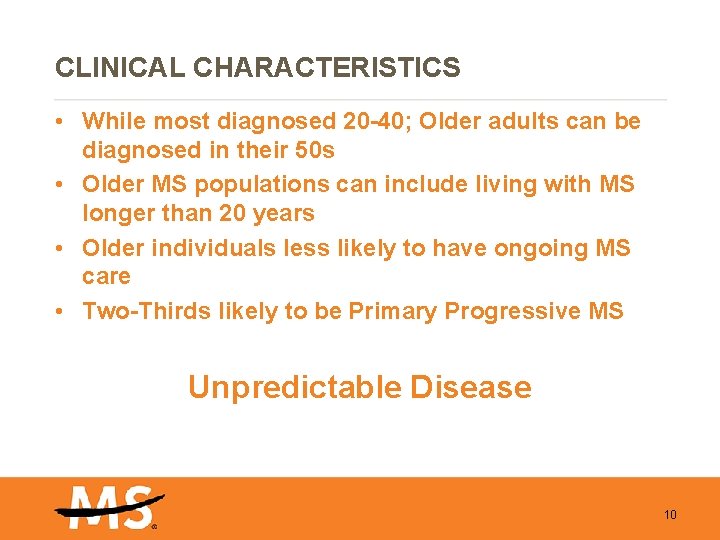 CLINICAL CHARACTERISTICS • While most diagnosed 20 -40; Older adults can be diagnosed in