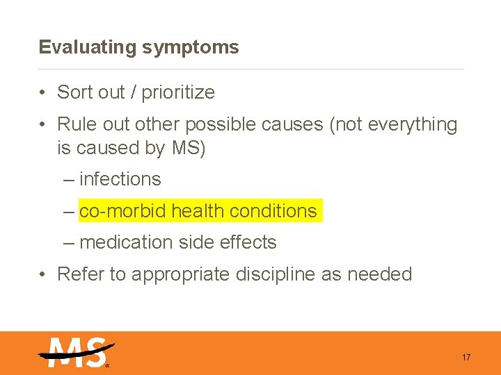 Evaluating symptoms • Sort out / prioritize • Rule out other possible causes (not