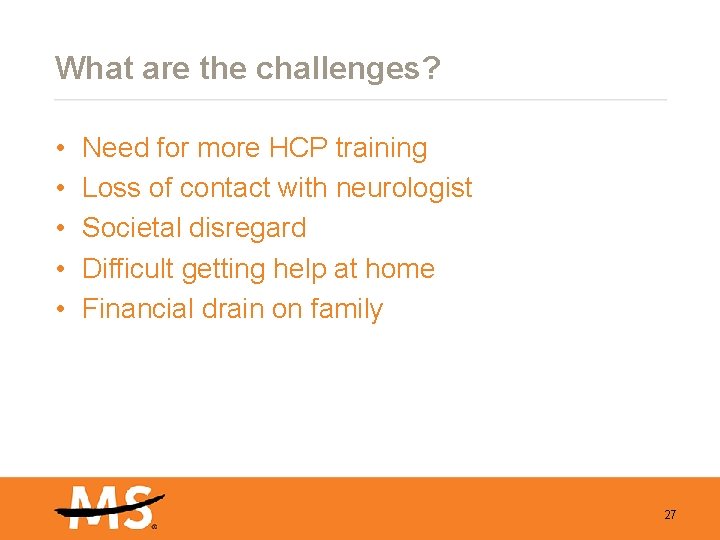 What are the challenges? • • • Need for more HCP training Loss of