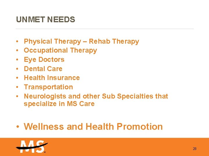 UNMET NEEDS • • Physical Therapy – Rehab Therapy Occupational Therapy Eye Doctors Dental