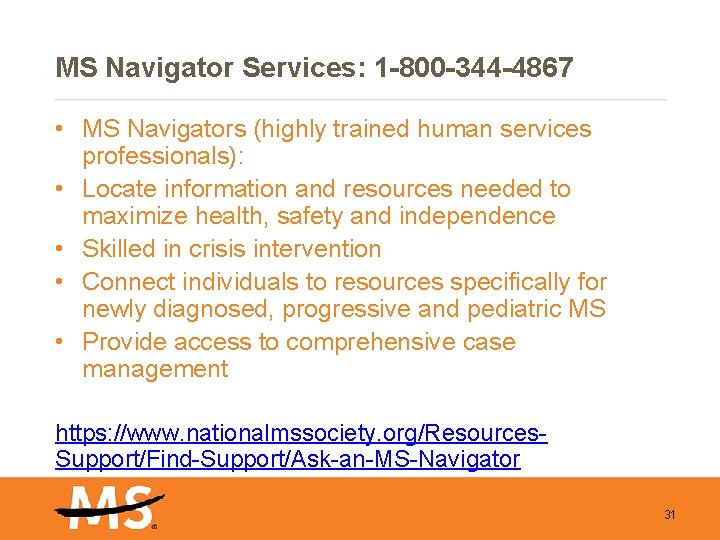 MS Navigator Services: 1 -800 -344 -4867 • MS Navigators (highly trained human services