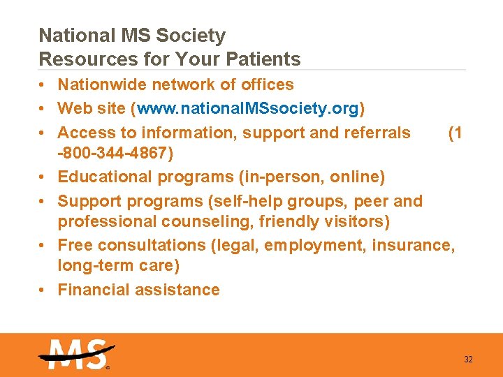 National MS Society Resources for Your Patients • Nationwide network of offices • Web